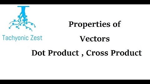 Vector properties. Dot product. Cross Product in Hindi