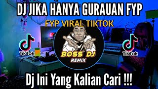 DJ JIKA HANYA GURAUAN FYP VIRAL TIKTOK REMIX TERBARU 2023