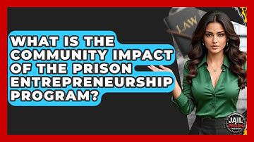 What Is The Community Impact Of The Prison Entrepreneurship Program? - Jail & Prison Insider