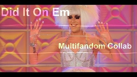 Multifandom Collab (DID IT ON EM)