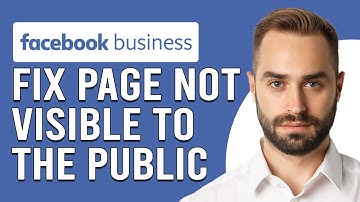 How To Fix Facebook Business Page Not Visible To The Public (Easy Tutorial To Solve The Problem)