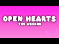 Open Hearts (lyrics)- The Weeknd