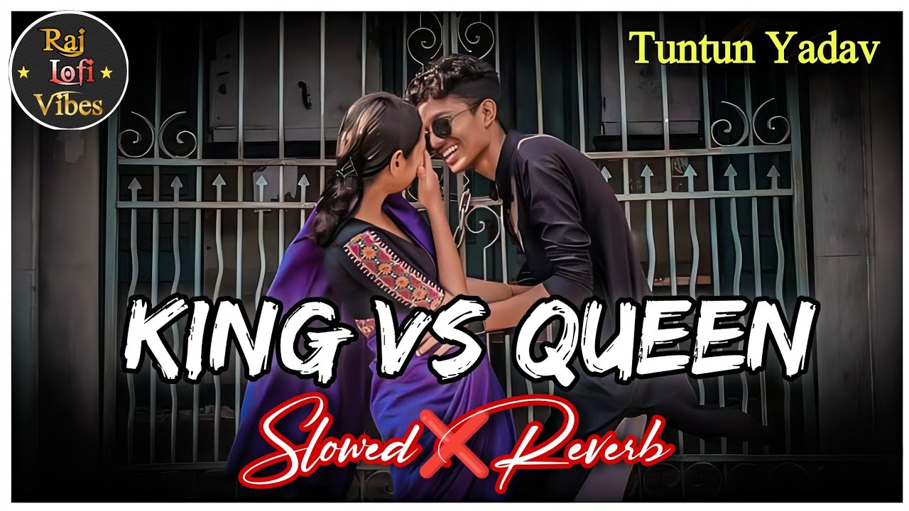 King Vs Queen Lofi Song (Slowed & Reverb) Tuntun Yadav Lofi Song | Satile Jab Bindiya Lofi Song