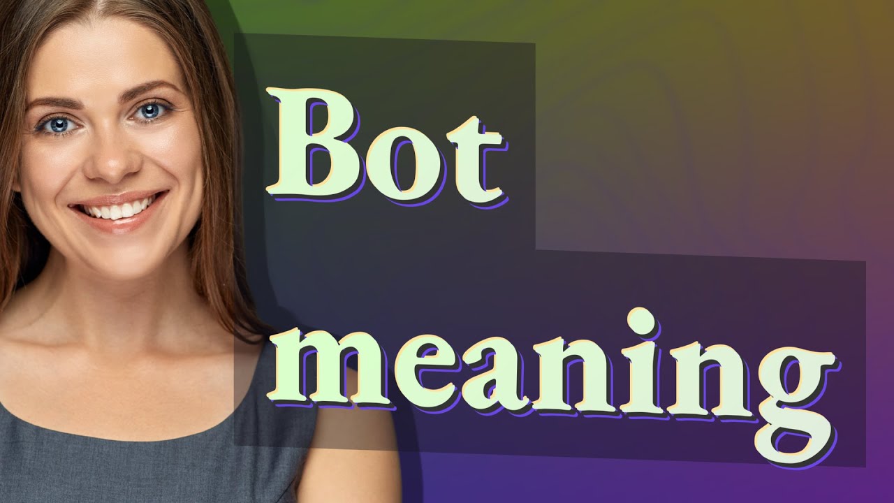 Bot meaning of bot youtube