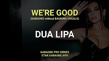Dua Lipa - We're Good ( KARAOKE with BACKING VOCALS )