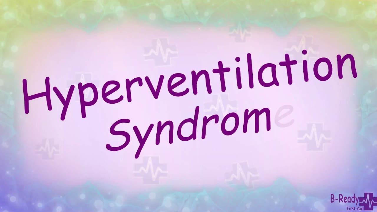B Ready First Aid Hyperventilation Syndrome YouTube