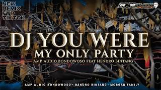 DJ YOU WERE MY ONLY PARTY AMP AUDIO BONDOWOSO FEAT HENDRO BINTANG