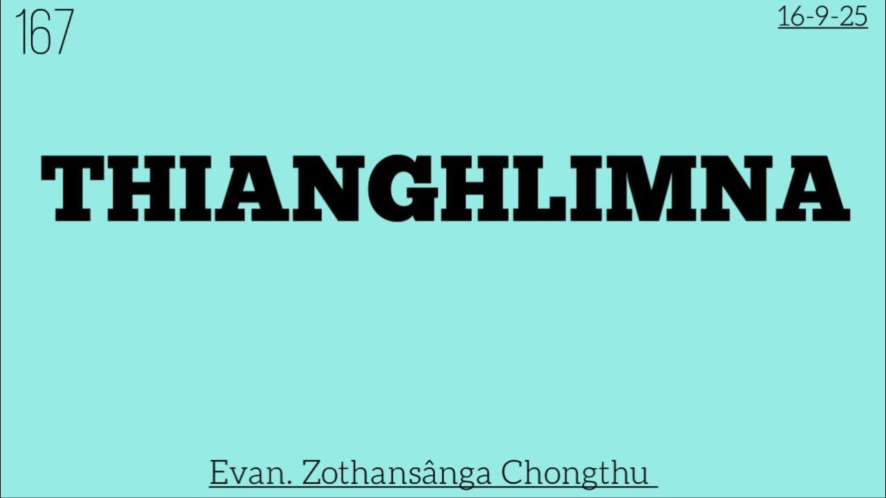 167) 16-9-25 / THIANGHLIMNA / Evan. Zothansânga Chongthu