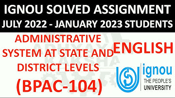 BPAC 104 (ENGLISH) ADMINISTRATIVE SYSTEM AT STATE AND DISTT LEVELS IGNOU SOLVED ASSIGNMENT 2022-2023