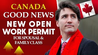Canada Good News: New Open Work Permit for Spousal & Family Class | Canada Immigration News 2023