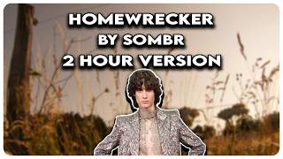Is This The Best Song  Homewrecker By Sombr 2 Hour Version    sombr
