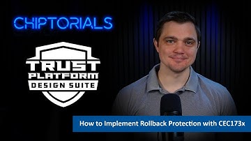 Chiptorials – How to Implement Rollback Protection with the CEC173x