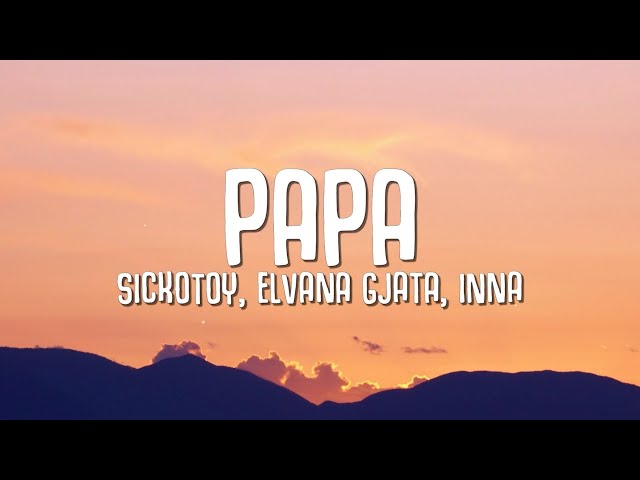 SICKOTOY, Elvana Gjata, INNA - Papa (Lyrics) class=
