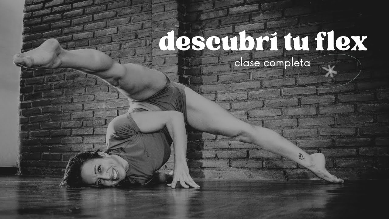 Descubrí tu Flex - Clase completa de flexibilidad y movilidad - YouTube