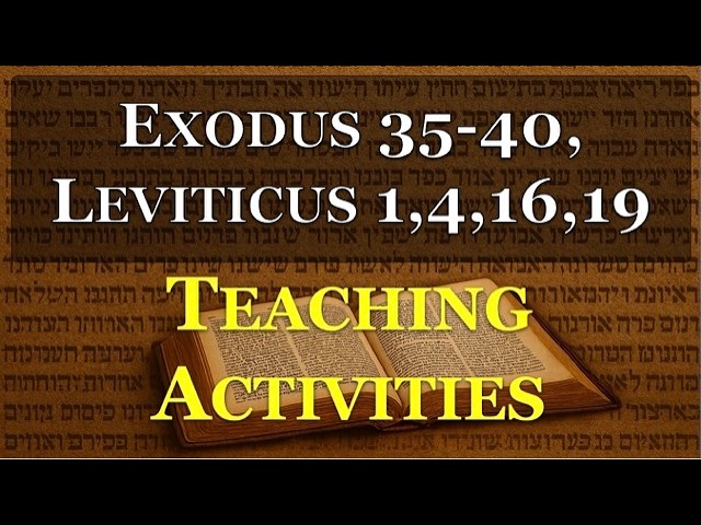 Exodus 35-40, Leviticus 1, 4, 16, 19 Teaching Activities