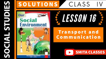 SOLUTIONS Transport and Communication Lesson 16 SST Class IV | Our Social Environment  |  Answers