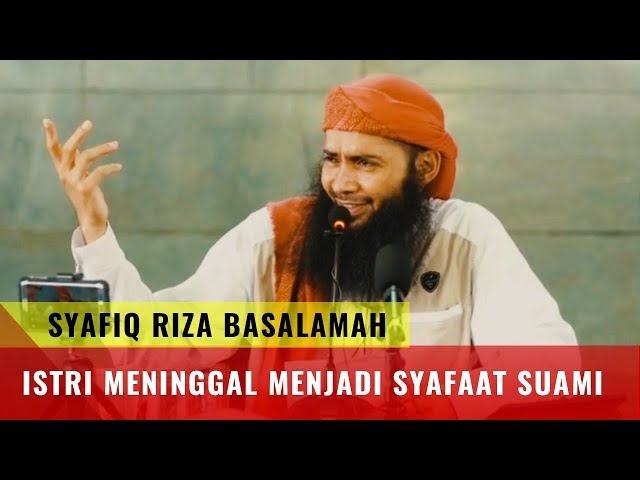 Bisakah Istri Menjadi Syafaat Suami Ketika Meninggal Terlebih Dahulu - Ustadz Syafiq Riza Basalamah class=