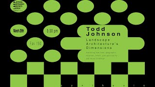 Todd Johnson: Landscape Architecture's Dimensions