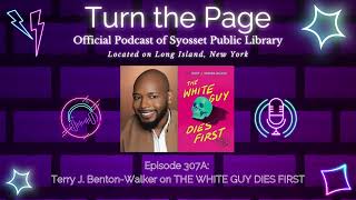 Turn the Page Podcast - Episode 307A: Terry J. Benton Walker on THE WHITE GUY DIES FIRST