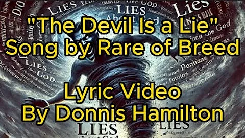 "The Devil is a Lie" Lyric Video - Song by Rare of Breed / Lyric Video by Donnis Hamilton