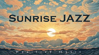 Sunrise Jazz | Positive Music | Relax Music