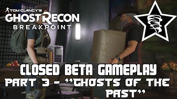 Ghost Recon: Breakpoint - Closed Beta Gameplay - Part 3 - "Ghosts of the Past"