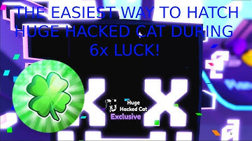 THE *EASIEST* WAY TO HATCH HUGE HACKED CAT DURING 6x LUCK EVENT - Pet Simulator X