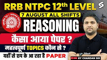 RRB NTPC 12th Level Exam Review 7 Aug All Shift | NTPC Reasoning Paper Analysis 2025 | Chandan Sir