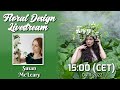 Live Flower Arranging Demonstration by Susan McLeary aka Passionflowersue (Livestream #51)