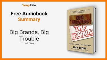 Big Brands, Big Trouble by Jack Trout: 5 Minute Summary