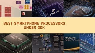 Best Smartphone Processors Under 20K.