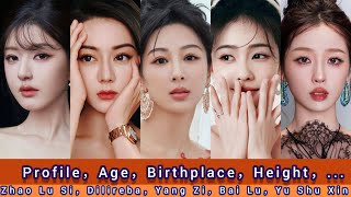 Zhao Lu Si, Dilireba, Yang Zi, Bai Lu and Yu Shu Xin | Profile, Age, Birthplace, Height, 
