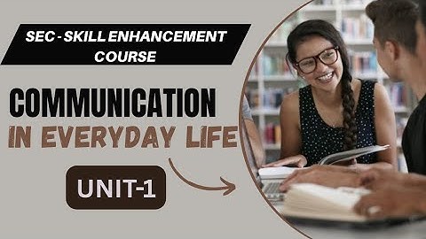 UNIT-1 | Theory of Communication | SEC Communication in everyday life #skillenhancementcourse #du 