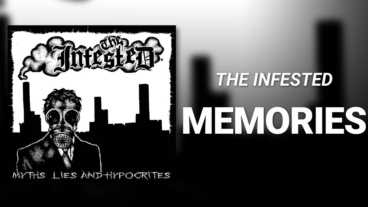 Memories // The Infested