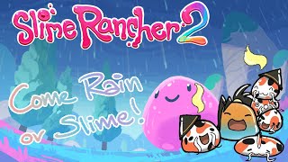 【Slime Rancher 2】Come Rain or Slime, we ranch!