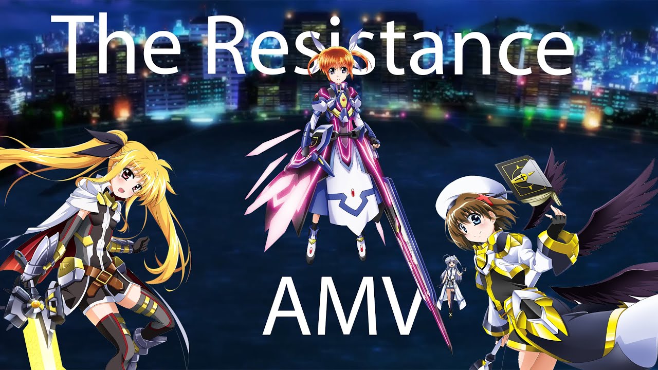 Magical Girl Lyrical Nanoha [ AMV ] The Resistance