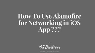 How To Use Alamofire for Networking in iOS App ???