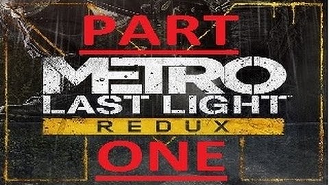 Metro Last Light Redux Longplay Part 1: Opening