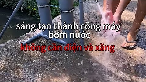 sáng tạo máy bơm nước không cần điện và xăng #sangtao #kysu #phatminh #review #creative #invented