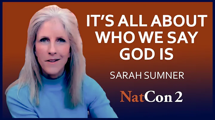 Sarah Sumner: It's All About Who We Say God Is - N...