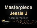 Jessie j  masterpiece karaoke version