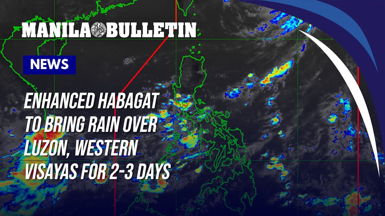 Enhanced habagat to bring rain over Luzon, Western Visayas for 2 to 3 ...