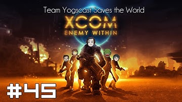 XCOM: Team Yogscast Saves the World #45 - Glorious Blaster Launcher