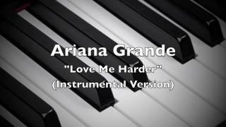 Ariana Grande -  Love Me Harder (Instrumental Version)