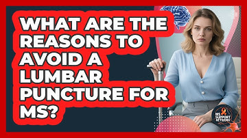 What Are The Reasons To Avoid A Lumbar Puncture For MS? - MS Support Network