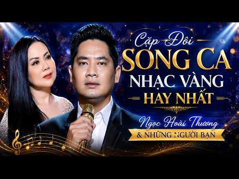 Nhạc Vàng Song Ca Ngọc Hoài Thương Và Những Người Bạn - Tuyển Tập Bolero Ngọt Ngào Sâu Lắng