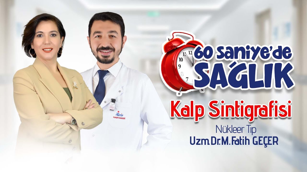 Kalp Sintigrafisi-Nükleer Tıp Uzmanı Uzm.Dr.M.Fatih GEÇER
