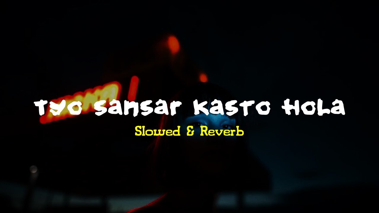 Tyo Sansar Kasto Hola  Nidari   Bartika Eam Rai  Slowed  Reverb  SLOREV