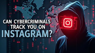 Can Cybercrime Really Track Your Instagram? (Most People Have No Idea)
