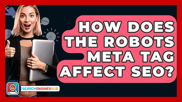 How Does The Robots Meta Tag Affect SEO? - SearchEnginesHub.com